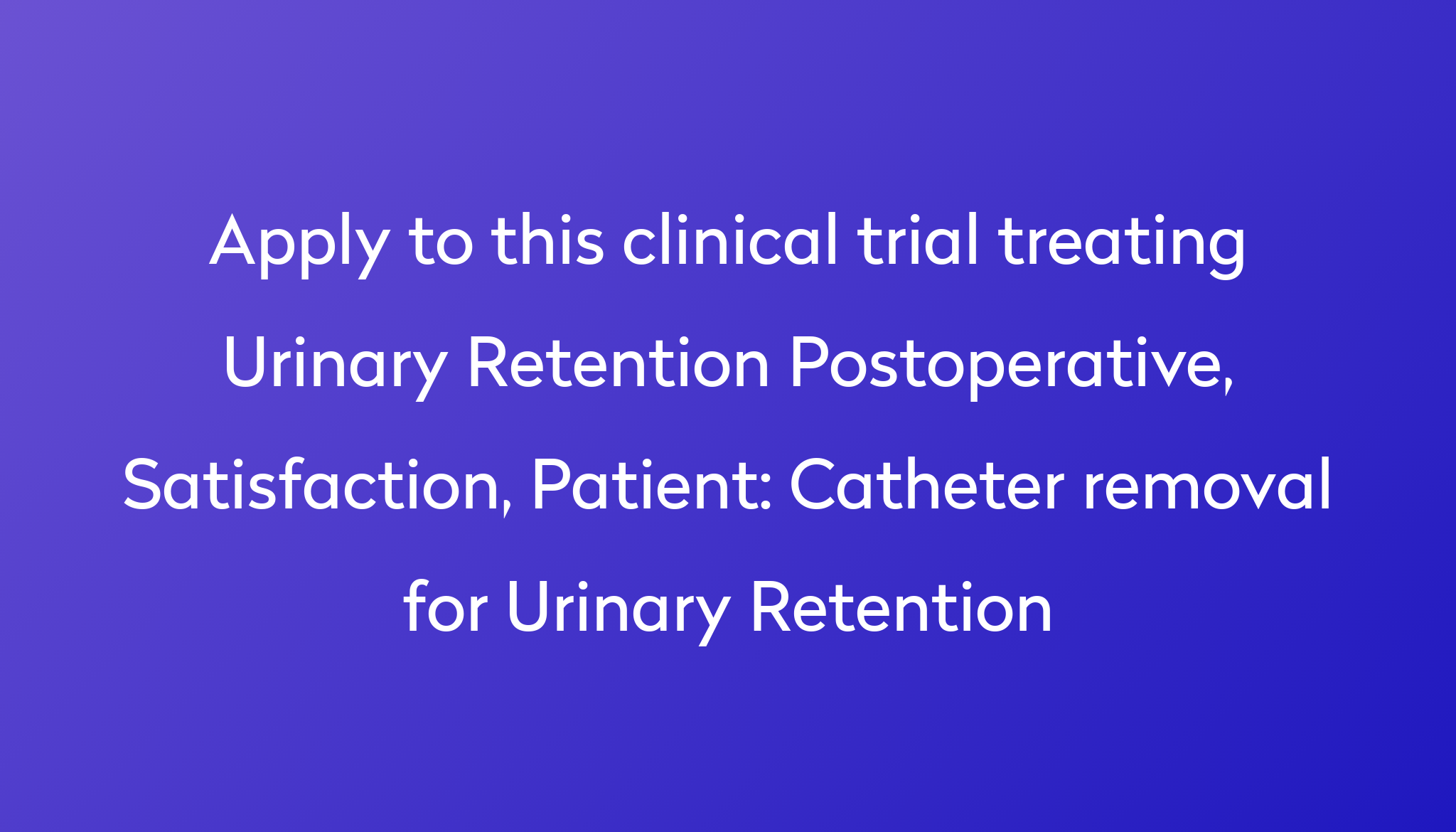 catheter-removal-for-urinary-retention-clinical-trial-2024-power